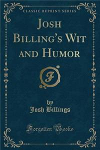 Josh Billing's Wit and Humor (Classic Reprint)