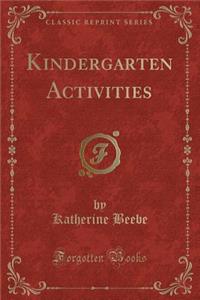 Kindergarten Activities (Classic Reprint)