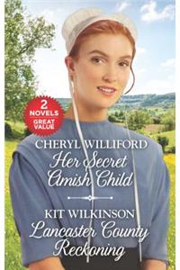 Her Secret Amish Child and Lancaster County Reckoning: An Anthology