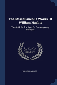 The Miscellaneous Works Of William Hazlitt