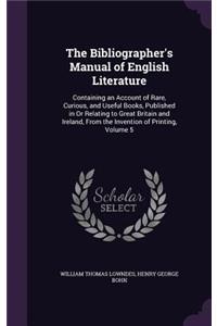 The Bibliographer's Manual of English Literature