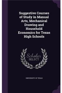 Suggestive Courses of Study in Manual Arts, Mechanical Drawing and Household Economics for Texas High Schools