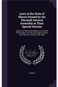 Laws of the State of Illinois Passed by the Eleventh General Assembly at Their Special Session