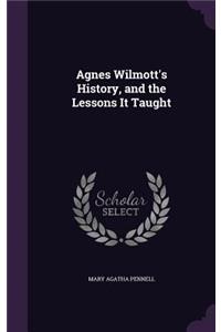 Agnes Wilmott's History, and the Lessons It Taught