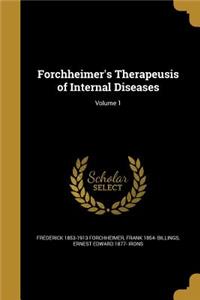 Forchheimer's Therapeusis of Internal Diseases; Volume 1