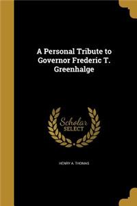 A Personal Tribute to Governor Frederic T. Greenhalge