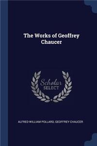 The Works of Geoffrey Chaucer