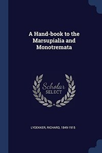 A HAND-BOOK TO THE MARSUPIALIA AND MONOT