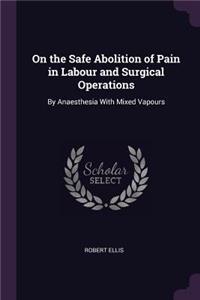 On the Safe Abolition of Pain in Labour and Surgical Operations