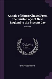 Annals of King's Chapel From the Puritan age of New England to the Present day; Volume 1