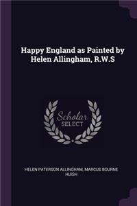Happy England as Painted by Helen Allingham, R.W.S