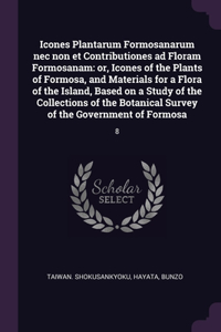 Icones Plantarum Formosanarum nec non et Contributiones ad Floram Formosanam