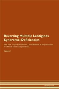 Reversing Multiple Lentigines Syndrome: Deficiencies The Raw Vegan Plant-Based Detoxification & Regeneration Workbook for Healing Patients. Volume 4