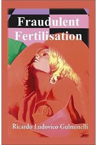 Fraudulent Fertilisation