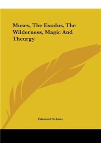 Moses, The Exodus, The Wilderness, Magic And Theurgy