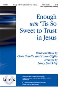 Enough with 'tis So Sweet to Trust in Jesus