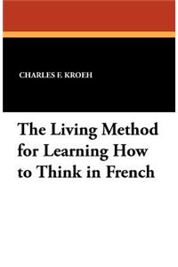 The Living Method for Learning How to Think in French