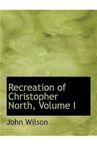 Recreation of Christopher North, Volume I