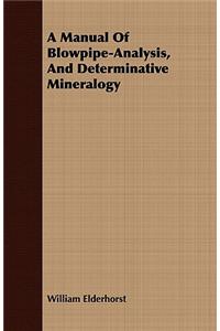 Manual of Blowpipe-Analysis, and Determinative Mineralogy