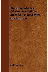 Groundwork of the Leschetizky Method - Issued with His Approval