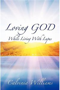 Loving God While Living With Lupus