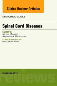 Spinal Cord Diseases, an Issue of Neurologic Clinics