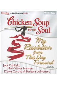 Chicken Soup for the Soul: My Resolution from This Day Forward