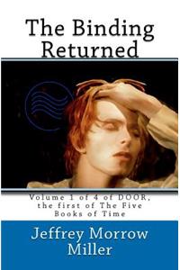 Binding Returned: Volume 1 of 4 of Door, the first of the five Books of Time