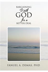 Bargaining with God for a Better Deal