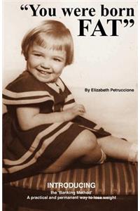 You Were Born Fat