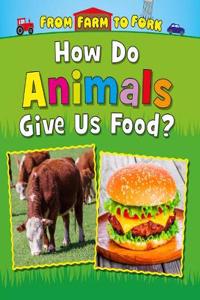 How Do Animals Give Us Food?