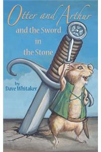 Otter and Arthur and the Sword in the Stone