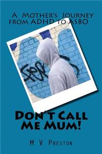 Don't Call Me Mum!