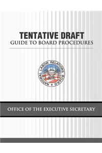 Tentative Draft Guide to Board Procedures