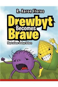 Drewbyt: Drewbyt Becomes Brave
