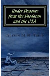 Under Pressure from the Pasdaran and the CIA