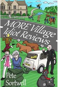 More Village Idiot Reviews (A Laugh Out Loud Comedy Sequel)