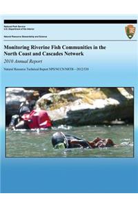 Monitoring Riverine Fish Communities in the North Coast and Cascades Network 2010 Annual Report