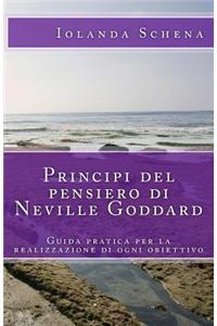 Principi del Pensiero Di Neville Goddard: Guida Pratica Per La Realizzazione Di Ogni Obiettivo