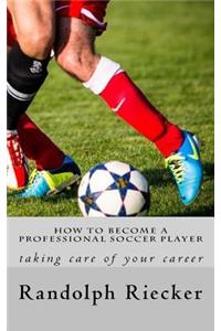 How to Become a Professional Soccer Player