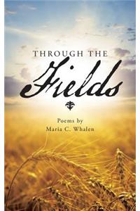 Through the Fields: Poems by