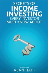 Secrets of Income Investing Every Investor Must Know about