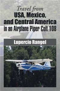 Travel from USA, Mexico, and Central America in an Airplane Piper Colt 108