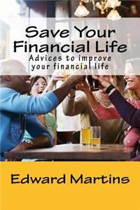 Save Your Financial Life: Advices to Improve Your Financial Life