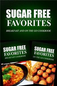 Sugar Free Favorites - Breakfast and On The Go Cookbook