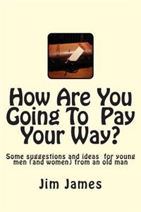 How Are You Going To Pay Your Way?