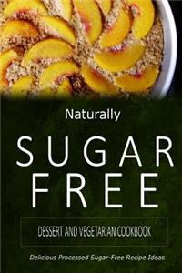 Naturally Sugar-Free - Dessert and Vegetarian Cookbook