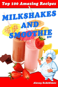 Top 100 Amazing Recipes Milkshakes and Smoothie BW