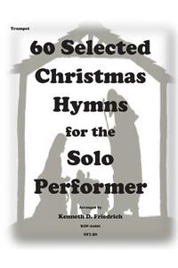 60 Selected Christmas Hymns for the Solo Performer-trumpet version