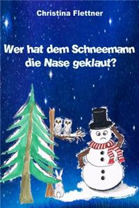 Wer Hat Dem Schneemann Die Nase Geklaut?